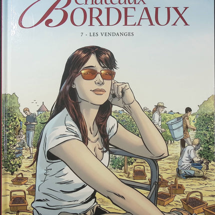Châteaux Bordeaux Tome 7 – Les Vendanges – Éric Corbeyran et Espé – BD sur le vin de Bordeaux, récolte du raisin et secrets de famille - Livre BD