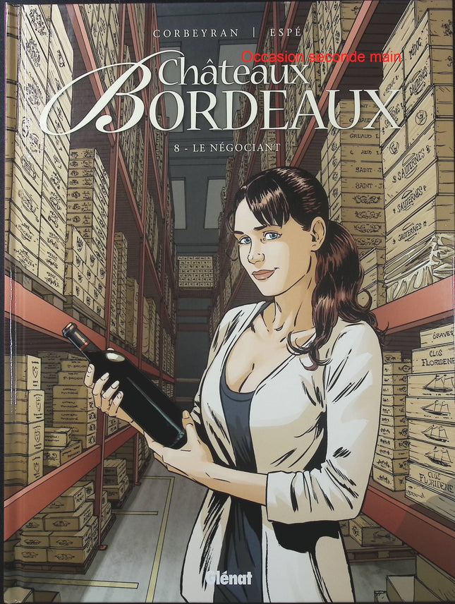 Châteaux Bordeaux Tome 8 – Le Négociant – Éric Corbeyran et Espé – BD sur le vin de Bordeaux, commerce viticole et secrets de famille - Livre BD
