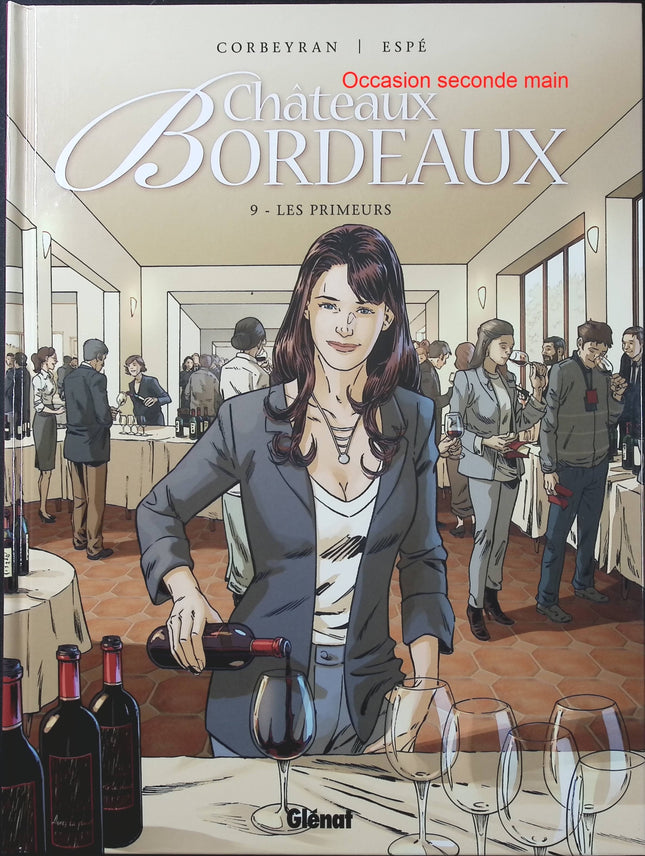 Châteaux Bordeaux Tome 9 – Les Primeurs – Éric Corbeyran et Espé – BD sur le vin de Bordeaux, vignobles, grands crus et secrets familiaux - Livre BD