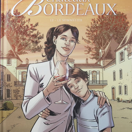 Châteaux Bordeaux Tome 12 – Le Sommelier – Éric Corbeyran et Espé – BD sur le vin, la dégustation et les vignobles bordelais - Livre BD