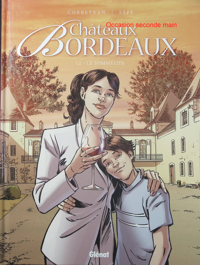 Châteaux Bordeaux Tome 12 – Le Sommelier – Éric Corbeyran et Espé – BD sur le vin, la dégustation et les vignobles bordelais - Livre BD