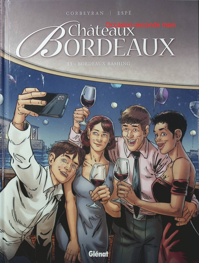 Châteaux Bordeaux Tome 13 – Bordeaux Bashing – Éric Corbeyran et Espé – BD sur le vin, les vignobles bordelais et les enjeux du secteur viticole - Livre BD
