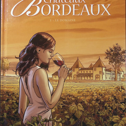 Châteaux Bordeaux Tome 1 – Le Domaine – Éric Corbeyran et Espé – BD sur les vignobles bordelais, les secrets de famille et la passion du vin - Livre BD