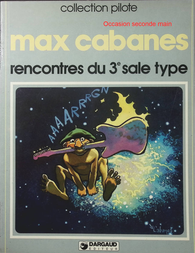 Rencontre du 3e sale type – Max Cabanes – Collection Pilote – BD humoristique et fantastique - Livre BD