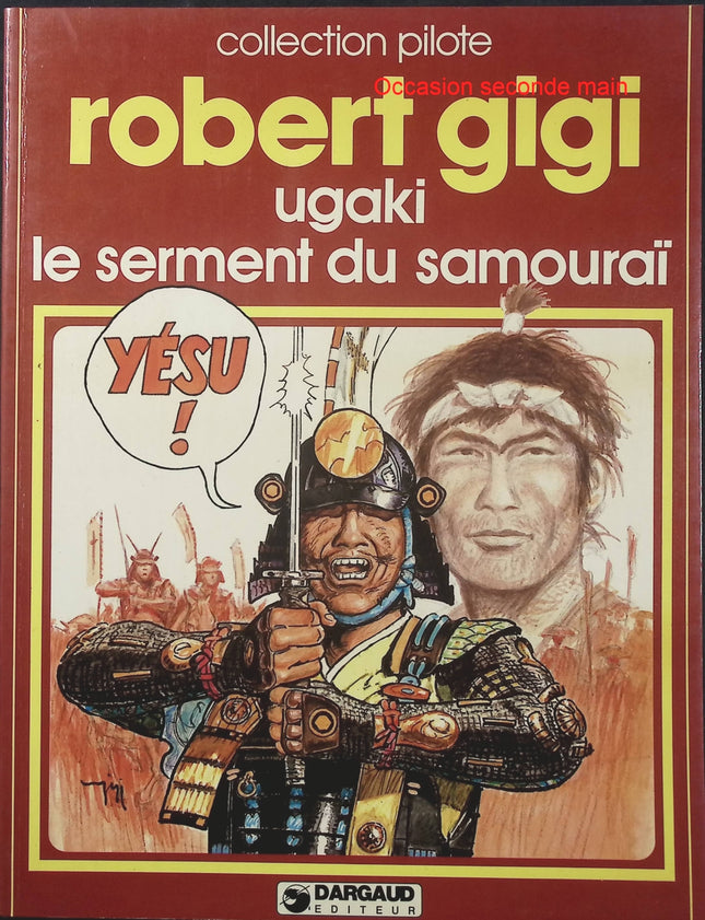 Ugaki, le serment du samouraï – Robert Gigi – Collection Pilote – BD historique - Livre BD