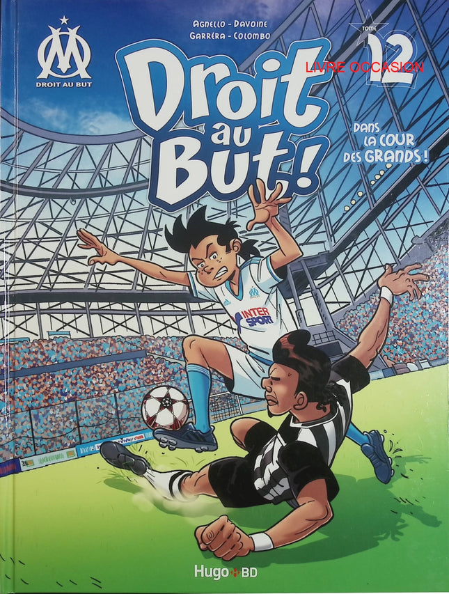 Droit au but ! Tome 12 – Dans la cour des grands ! – BD football OM jeunesse – occasion - Livre BD