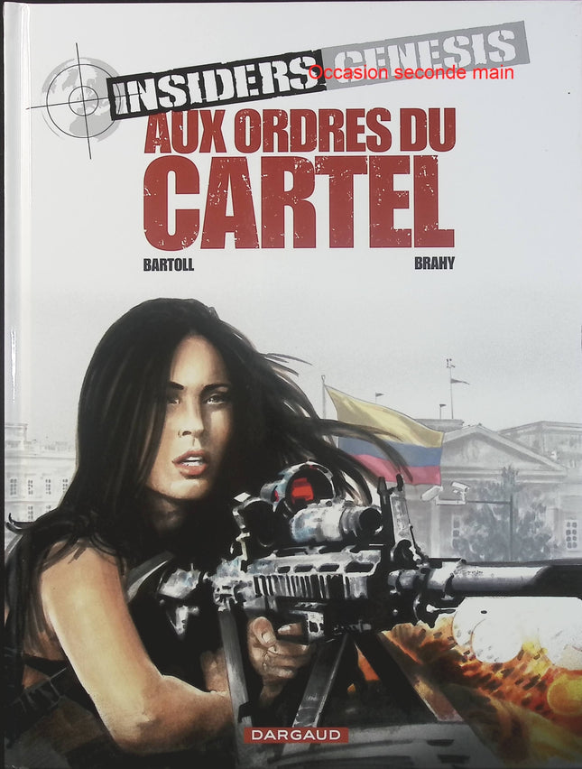 Insiders Genesis Tome 4 – Aux ordres du Cartel – Jean-Claude Bartoll, Luc Brahy, Renaud Garreta – BD d’espionnage, action et thriller - Livre BD