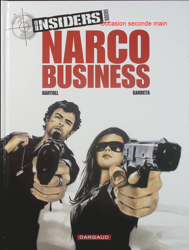 Insiders Saison 2 Tome 1 – Narco Business – Bartoll, Garreta – BD d’espionnage, action, trafic et thriller international - Livre BD