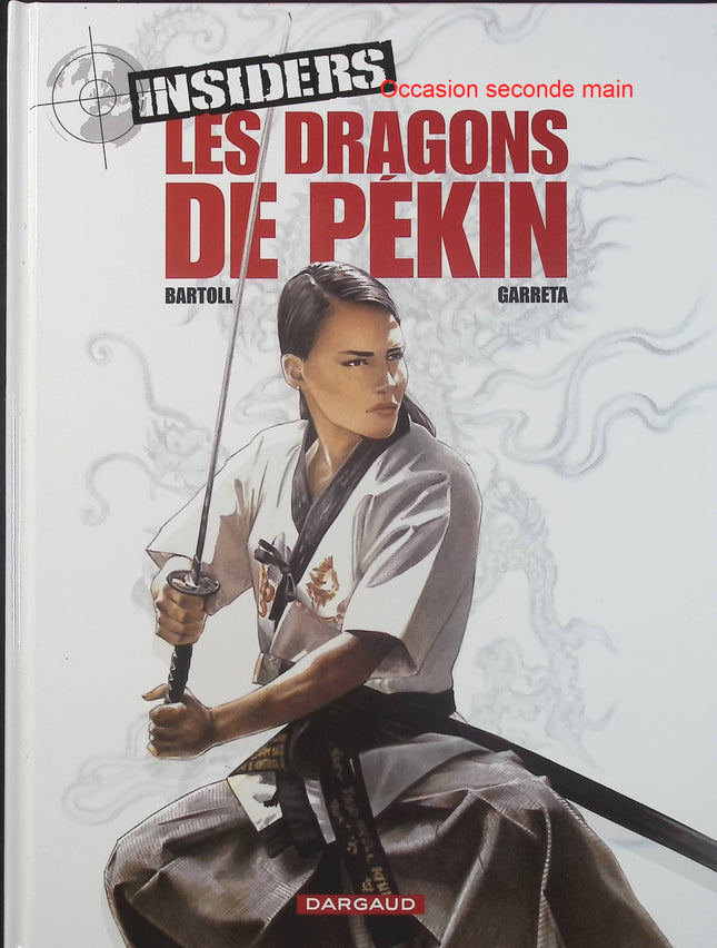 Insiders Tome 7 – Les Dragons de Pékin – Jean-Claude Bartoll, Renaud Garreta – BD d’espionnage, action et thriller géopolitique - Livre BD