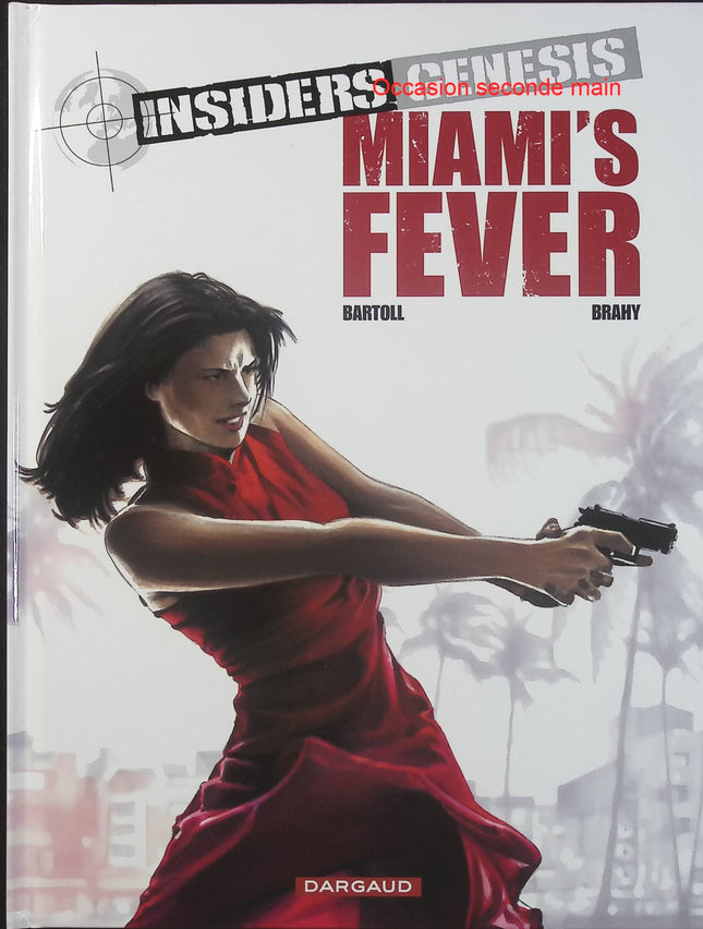 Insiders Genesis Tome 3 – Miami’s Fever – Jean-Claude Bartoll, Luc Brahy, Renaud Garreta – BD d’espionnage, action et thriller - Livre BD