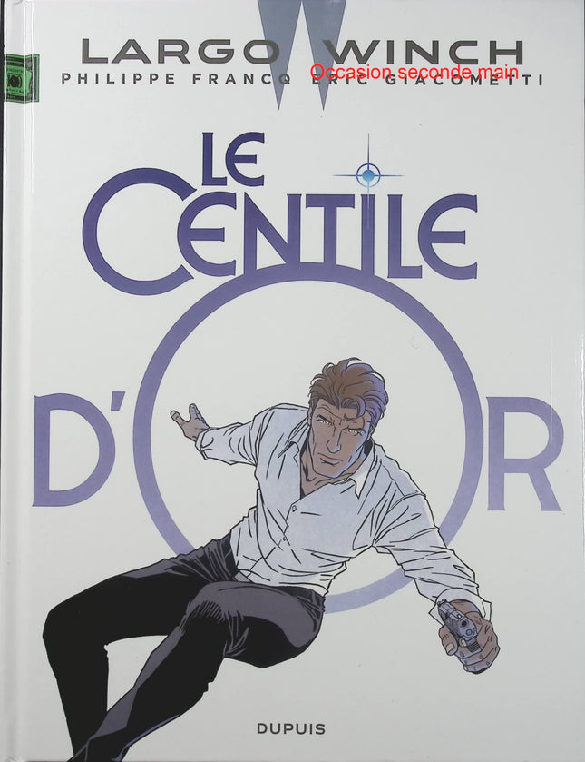 Largo Winch Tome 24 – Le Centile d’or – Éric Giacometti, Philippe Francq – BD aventure, finance et thriller - Livre BD