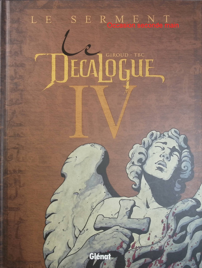 Le Décalogue Tome 4 – Le Serment – Frank Giroud, TBC – BD historique, mystère, aventure et suspense autour du Décalogue - Livre BD