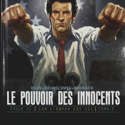 Le Pouvoir des Innocents Cycle II – Car l’enfer est ici Tome 3 – 4 millions de voix de Luc Brunschwig, Laurent Hirn et David Nouhaud, BD thriller politique et complot - Livre BD