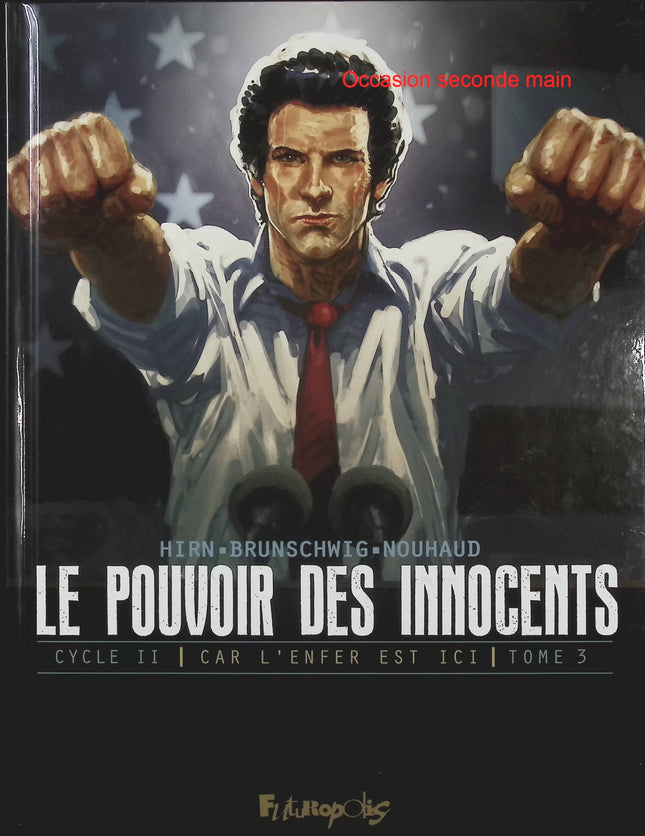 Le Pouvoir des Innocents Cycle II – Car l’enfer est ici Tome 3 – 4 millions de voix de Luc Brunschwig, Laurent Hirn et David Nouhaud, BD thriller politique et complot - Livre BD