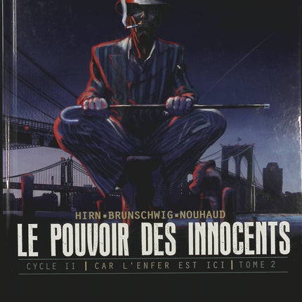 Le Pouvoir des Innocents Cycle 2 Tome 2 – Car l'enfer est ici : 3 témoignages – Luc Brunschwig et Laurent Hirn, BD thriller politique et drame social - Livre BD