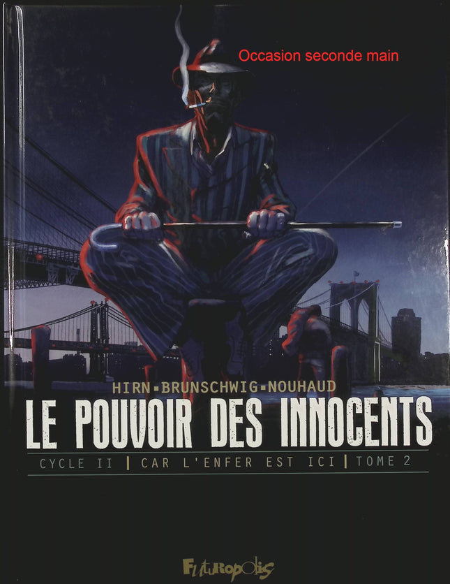 Le Pouvoir des Innocents Cycle 2 Tome 2 – Car l'enfer est ici : 3 témoignages – Luc Brunschwig et Laurent Hirn, BD thriller politique et drame social - Livre BD