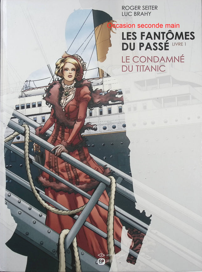 Les Fantômes du Passé Tome 1 – Le Condamné du Titanic, Roger Seiter et Luc Brahy, BD thriller historique, enquête et mystère - Livre BD