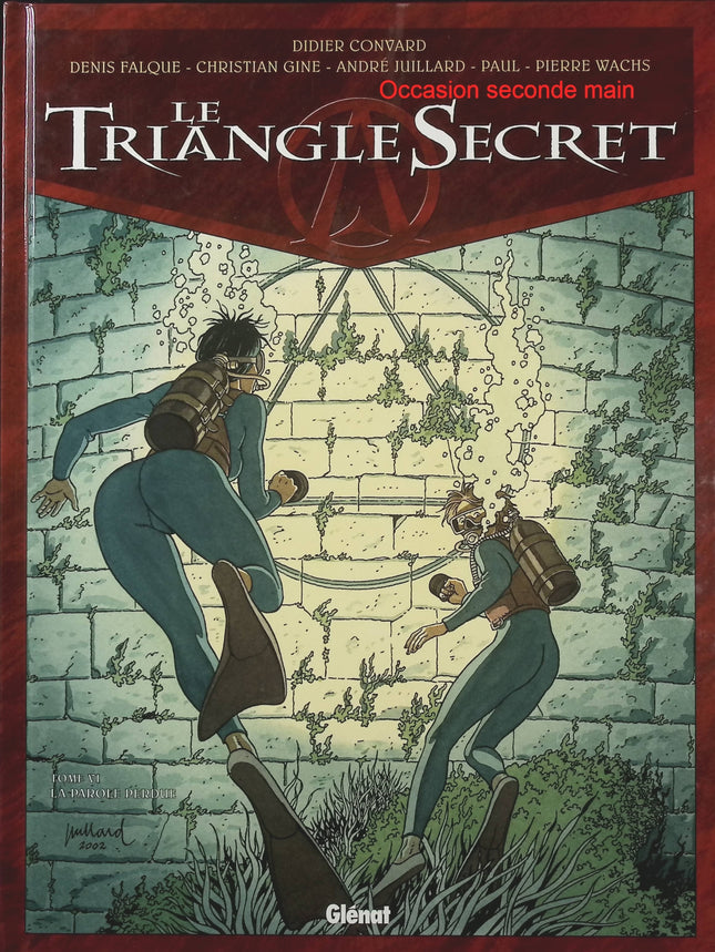 Le Triangle Secret Tome 6 – La Parole Perdue – Didier Convard, Christian Gine et André Juillard | BD ésotérique, secrets religieux, énigmes historiques et franc-maçonnerie - Livre BD