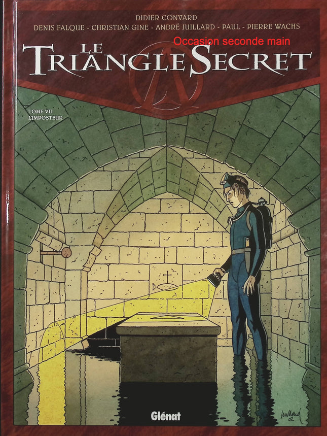 Le Triangle Secret Tome 7 – L’Imposteur – Didier Convard, Gilles Chaillet, Denis Falque, Christian Gine et Pierre Wachs | BD ésotérique, mystères religieux, franc-maçonnerie et secrets historiques - Livre BD
