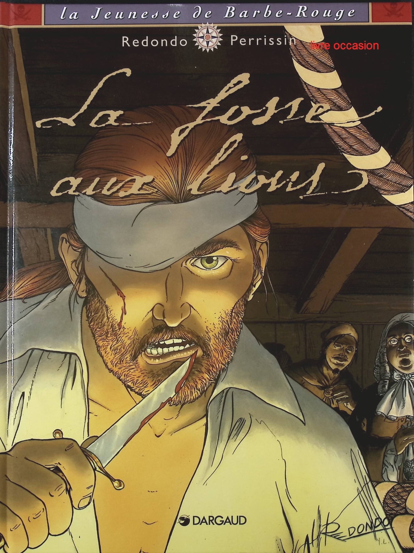 La Fosse aux lions - Tome 2 - La Jeunesse de Barbe Rouge - Perrissin Redondo - Livre BD