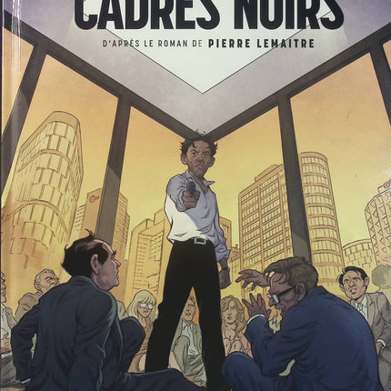 Cadres Noirs Tome 2 – Pendant – Pascal Bertho, Giuseppe Liotti, Pierre Lemaitre – BD thriller, entreprise et suspense - Livre BD