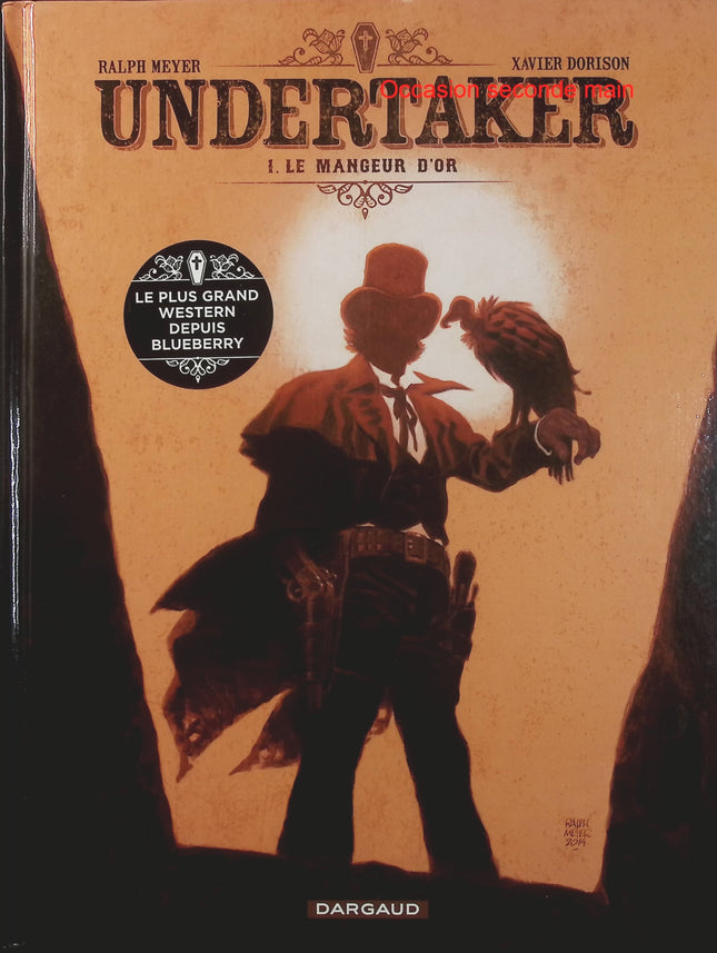 Undertaker Tome 1 – Le Mangeur d’or – Xavier Dorison, Ralph Meyer, Caroline Delabie – BD western et aventure - Livre BD