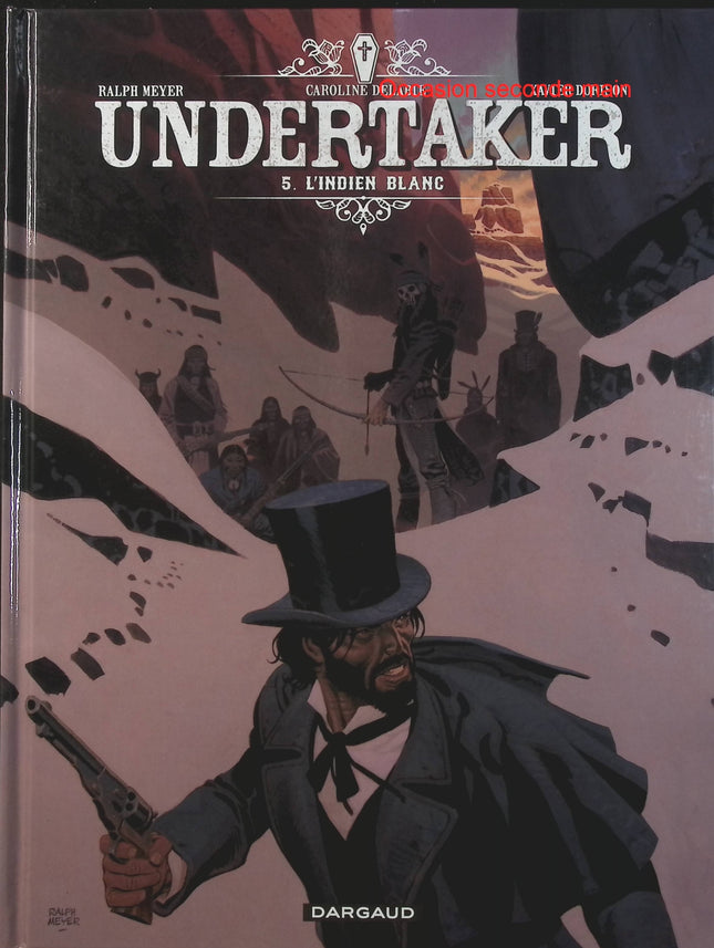 Undertaker Tome 5 – L’Indien blanc – Xavier Dorison, Ralph Meyer, Caroline Delabie – BD western et aventure - Livre BD