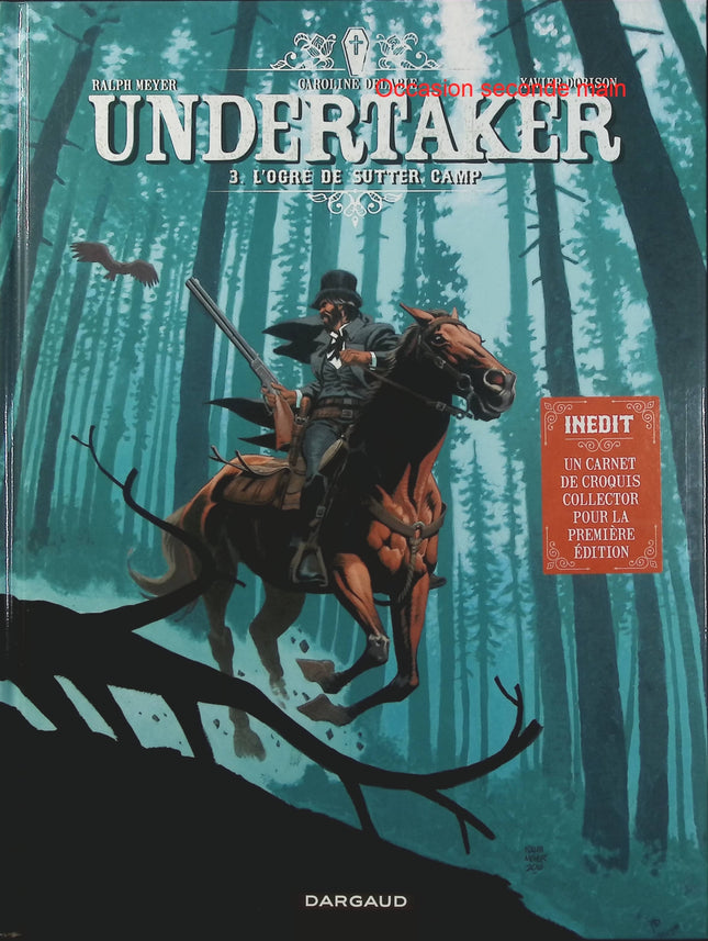 Undertaker Tome 3 – L’Ogre de Sutter Camp – Xavier Dorison, Ralph Meyer, Caroline Delabie – BD western et aventure - Livre BD