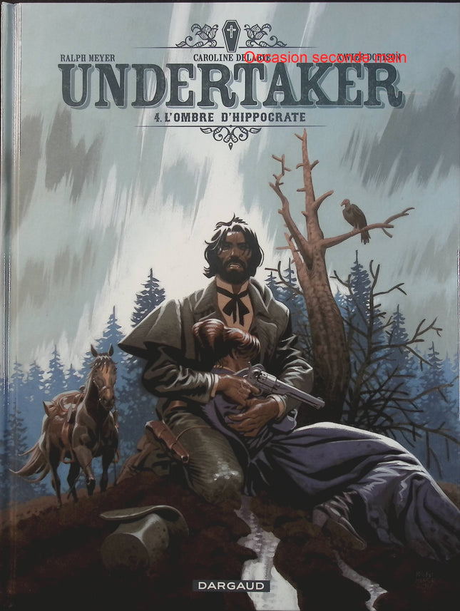 Undertaker Tome 4 – L’Ombre d’Hippocrate – Xavier Dorison, Ralph Meyer, Caroline Delabie – BD western et aventure - Livre BD