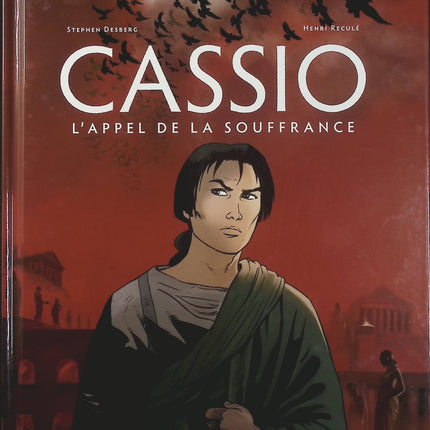 Cassio Tome 6 – L’Appel de la souffrance – Stephen Desberg et Henri Reculé – Bande dessinée historique, Rome antique, mystères, vengeance et aventure - Livre BD