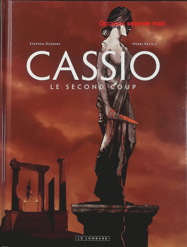 Cassio Tome 2 – Le Deuxième coup – Desberg et Reculé – Bande dessinée historique sur la Rome antique, aventure, vengeance et mystères - Livre BD