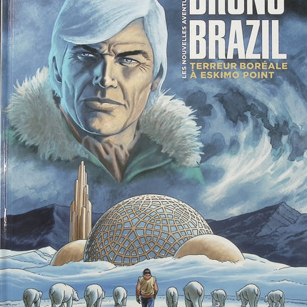 Les Nouvelles aventures de Bruno Brazil Tome 3 – Terreur boréale à Eskimo Point – Bollée, Aymond – BD d’espionnage et d’aventure - Livre BD