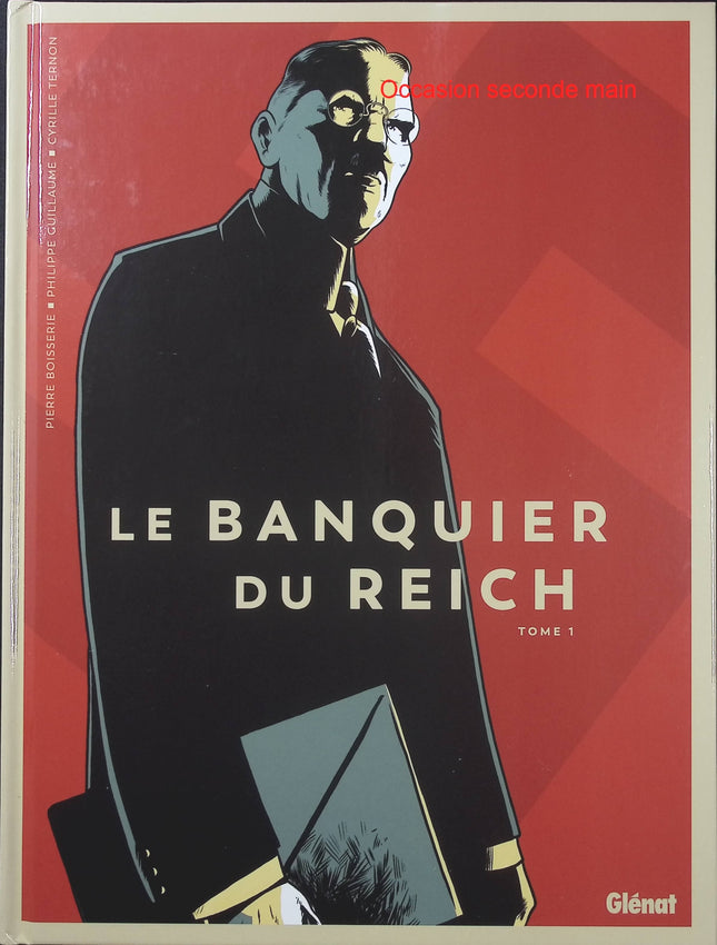 Le Banquier du Reich Tome 1 – Pierre Boisserie, Philippe Guillaume et Cyrille Ternon – BD historique, guerre et finance - Livre BD