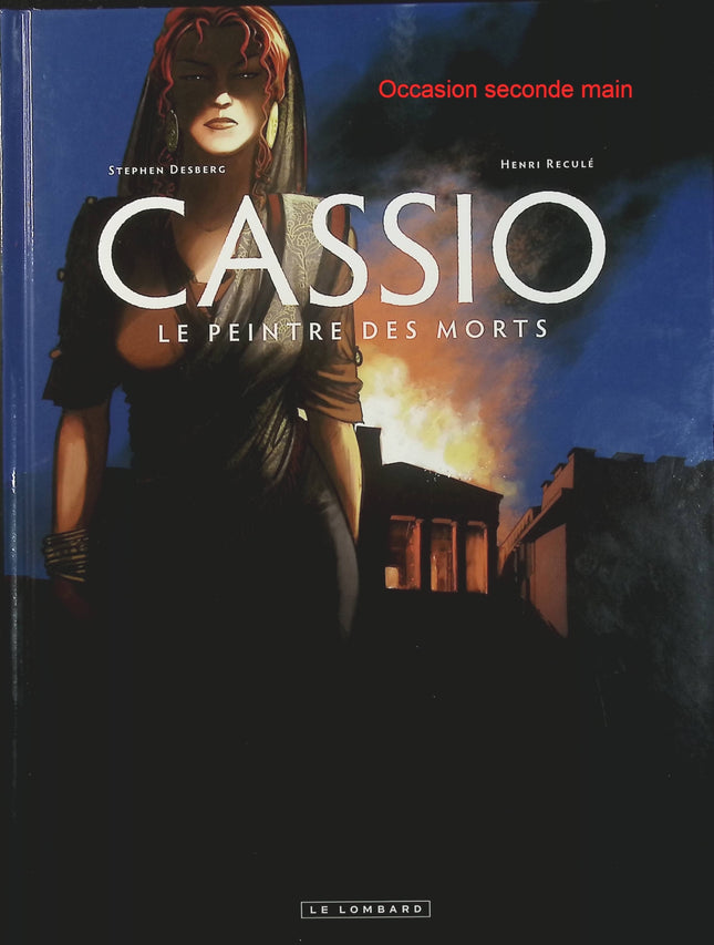 Cassio Tome 8 – Le Peintre des morts – Stephen Desberg et Henri Reculé – Bande dessinée historique antique, mystères, vengeance et intrigues dans la Rome antique - Livre BD