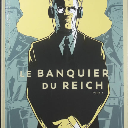 Le Banquier du Reich Tome 2 – Pierre Boisserie, Philippe Guillaume et Cyrille Ternon – BD historique, guerre et finance - Livre BD