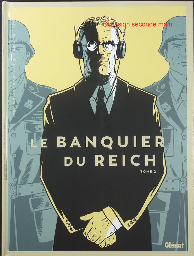 Le Banquier du Reich Tome 2 – Pierre Boisserie, Philippe Guillaume et Cyrille Ternon – BD historique, guerre et finance - Livre BD