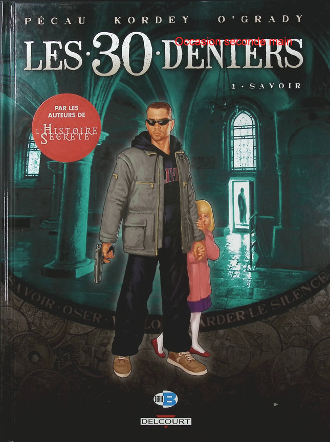 Les 30 Deniers Tome 1 – Savoir – Jean-Pierre Pécau – BD historique, ésotérique et aventure - Livre BD