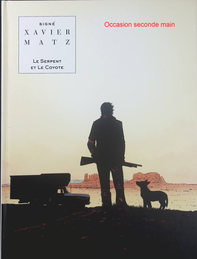 Le Serpent et le Coyote – Matz et Philippe Xavier – BD western, thriller et aventure - Livre BD