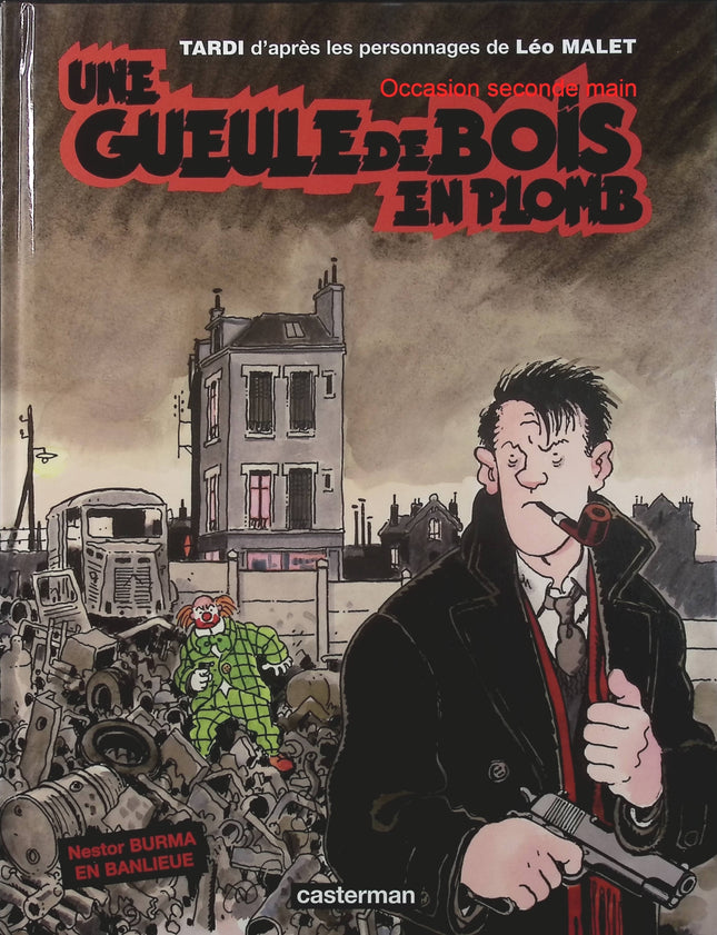 Gueule de bois en plomb – Léo Malet, Tardi – BD polar noir, enquête policière et univers de Nestor Burma - Livre BD