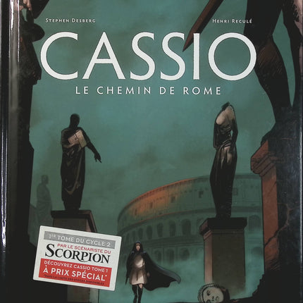 Cassio Tome 5 – Le Chemin de Rome – Stephen Desberg et Henri Reculé – Bande dessinée historique, aventure antique, mystères, vengeance et intrigues romaines - Livre BD