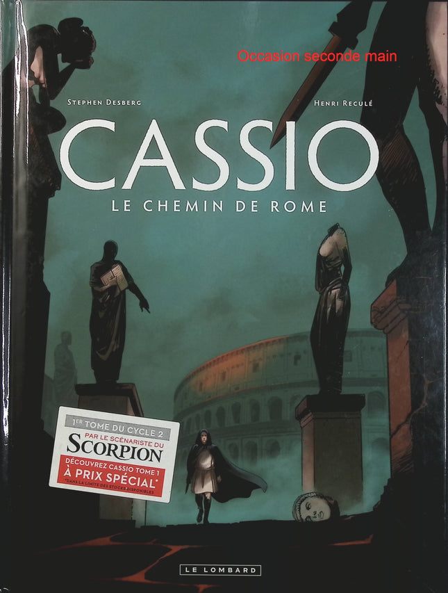 Cassio Tome 5 – Le Chemin de Rome – Stephen Desberg et Henri Reculé – Bande dessinée historique, aventure antique, mystères, vengeance et intrigues romaines - Livre BD