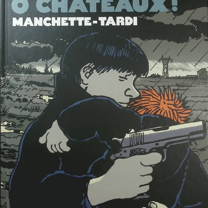 Ô dingos, ô châteaux ! – Tardi, Jean-Patrick Manchette – BD polar noir et thriller adapté du roman - Livre BD
