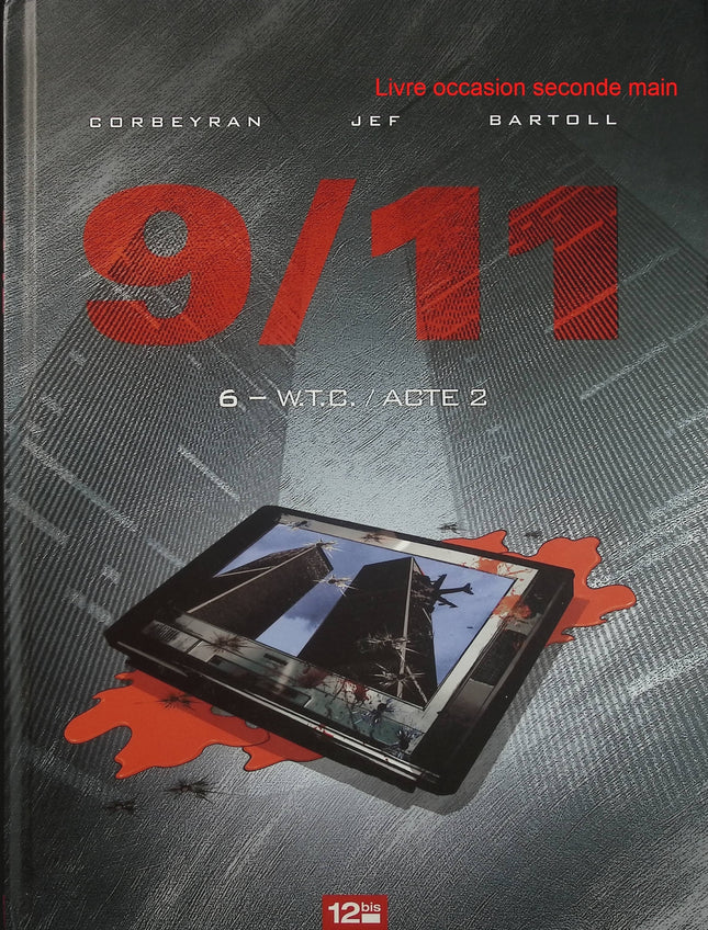 9/11 Tome 6 – W.T.C. Acte 2 – Eric Corbeyran, Jean-Claude Bartoll, Jef – BD thriller géopolitique d'occasion - Livre BD