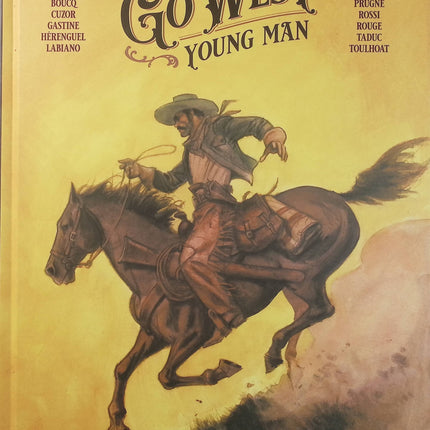 Go West Young Man Volume 1 – Histoire complète – Tiburce Oger et grands auteurs de BD – western, aventure et Far West - Livre BD