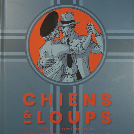 Chiens et Loups Tome 1 – Le Temps des Ombres – Noël Simsolo et Dominique Hé – Bande dessinée historique, aventure et mystère dans le Paris des années 1930 - Livre BD