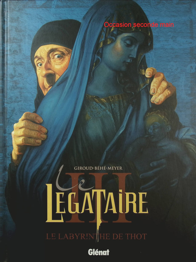 Le Légataire Tome 3 – Le Labyrinthe de Thot – Frank Giroud, Joseph Béhé, Camille Meyer – BD ésotérique - Livre BD