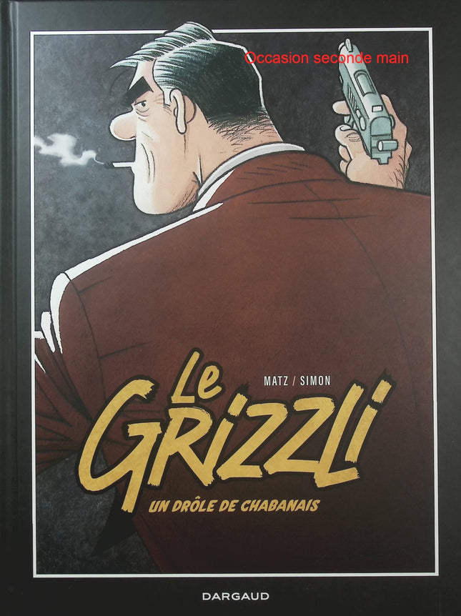 Le Grizzli Tome 1 – Un drôle de chabanais – Matz et Fred Simon – BD polar - Livre BD