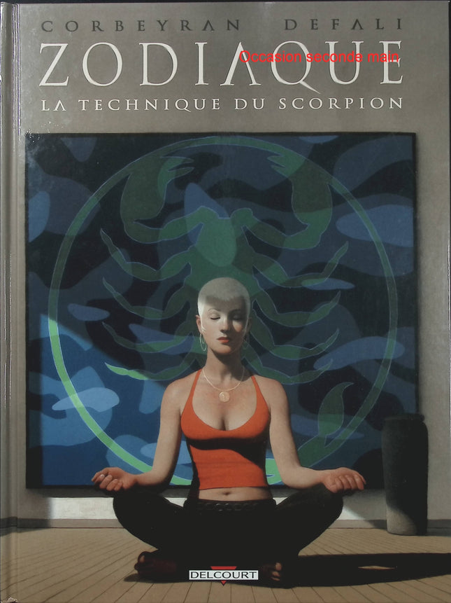 Zodiaque Tome 8 – La Technique du Scorpion – Corbeyran, Defali – BD thriller ésotérique et fantastique - Livre BD