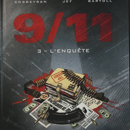 9/11 Tome 3 L’enquête – Eric Corbeyran, Jean-Claude Bartoll, Jef – BD thriller géopolitique, enquête sur le 11 septembre et terrorisme - Livre BD