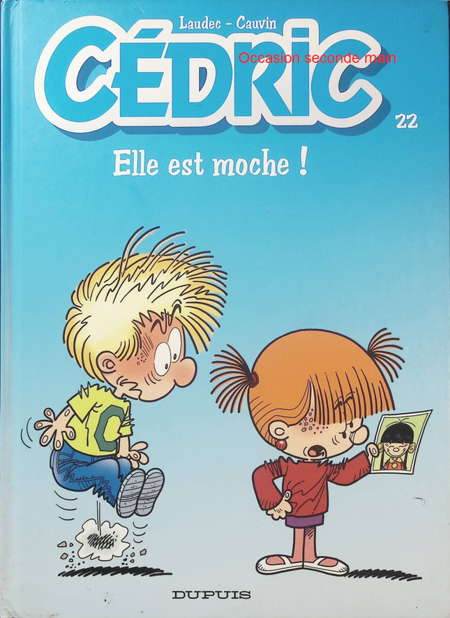 Cédric Tome 22 – Elle est moche ! – Cauvin et Laudec – Bande dessinée humoristique jeunesse, gags du quotidien, école, famille et premières amours - Livre BD